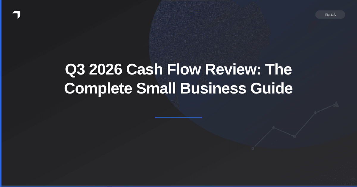 Q3 2026 Cash Flow Review: The Complete Small Business Guide