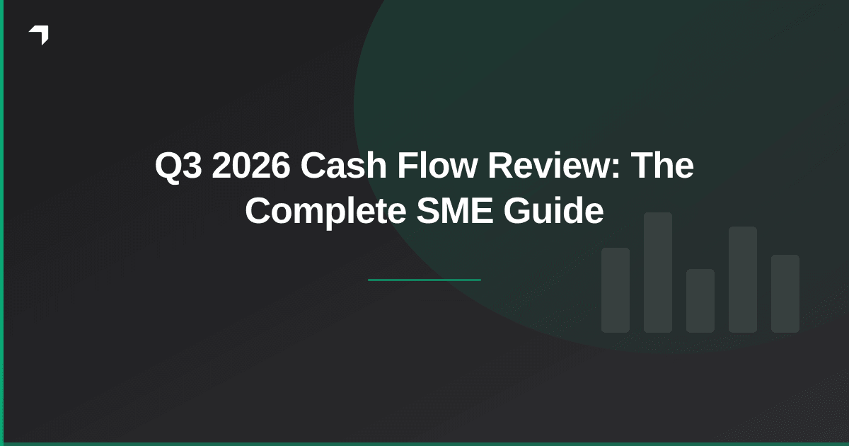 Q3 2026 Cash Flow Review: The Complete SME Guide