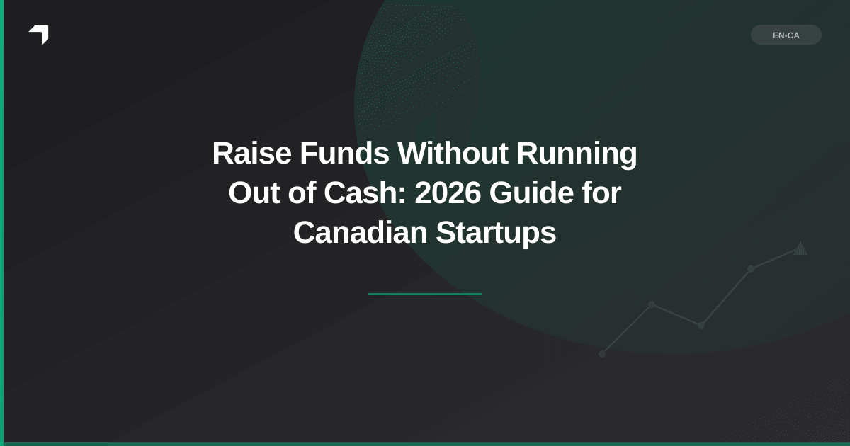 Raise Funds Without Running Out of Cash: 2026 Guide for Canadian Startups