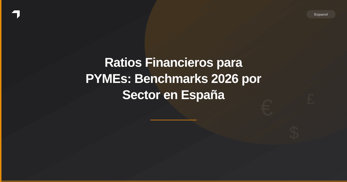 Ratios Financieros para PYMEs: Benchmarks 2026 por Sector en España