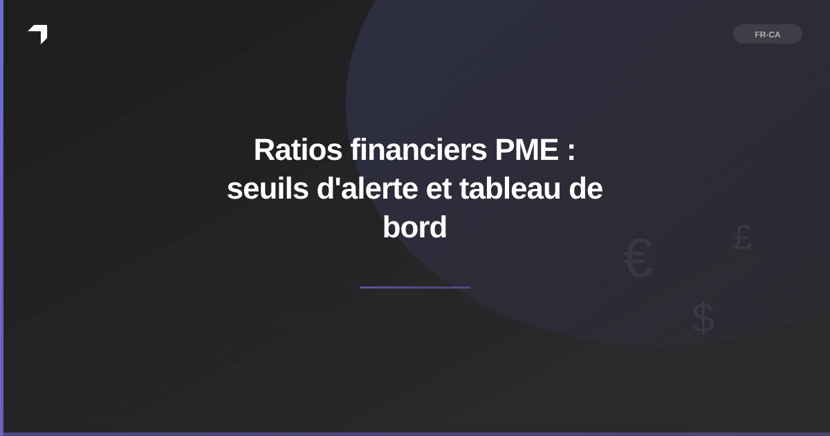 Ratios financiers PME : seuils d'alerte et tableau de bord