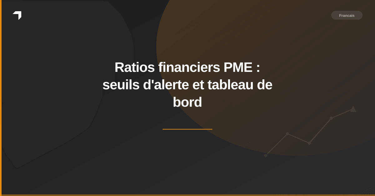 Ratios financiers PME : seuils d'alerte et tableau de bord