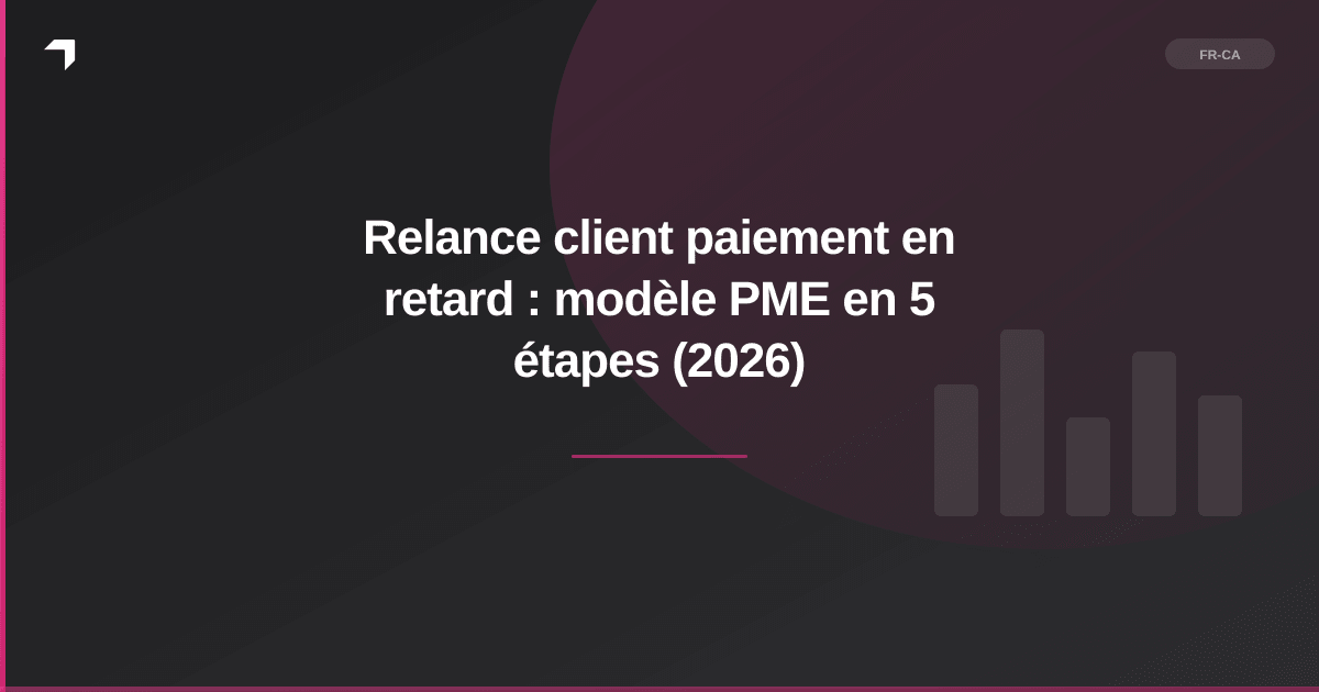 Relance client paiement en retard : modèle PME en 5 étapes (2026)