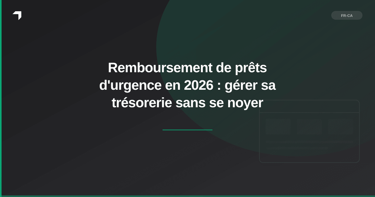 Remboursement de prêts d'urgence en 2026 : gérer sa trésorerie sans se noyer