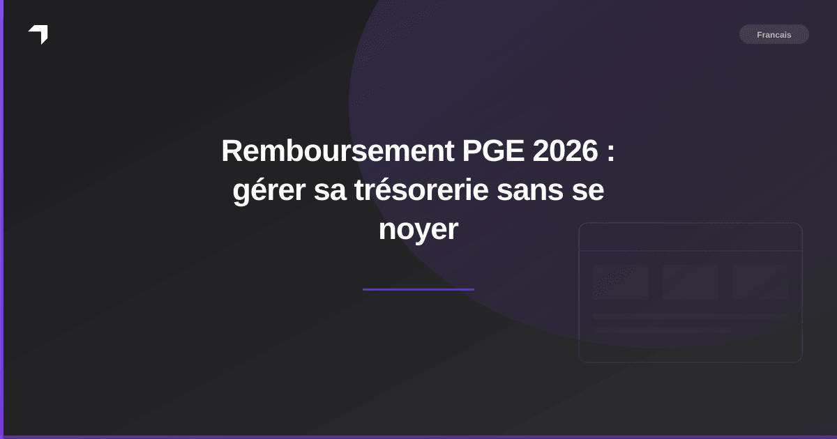 Remboursement PGE 2026 : gérer sa trésorerie sans se noyer