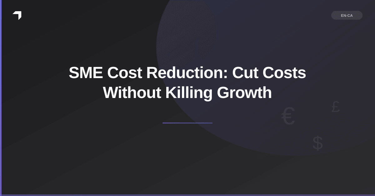SME Cost Reduction: Cut Costs Without Killing Growth
