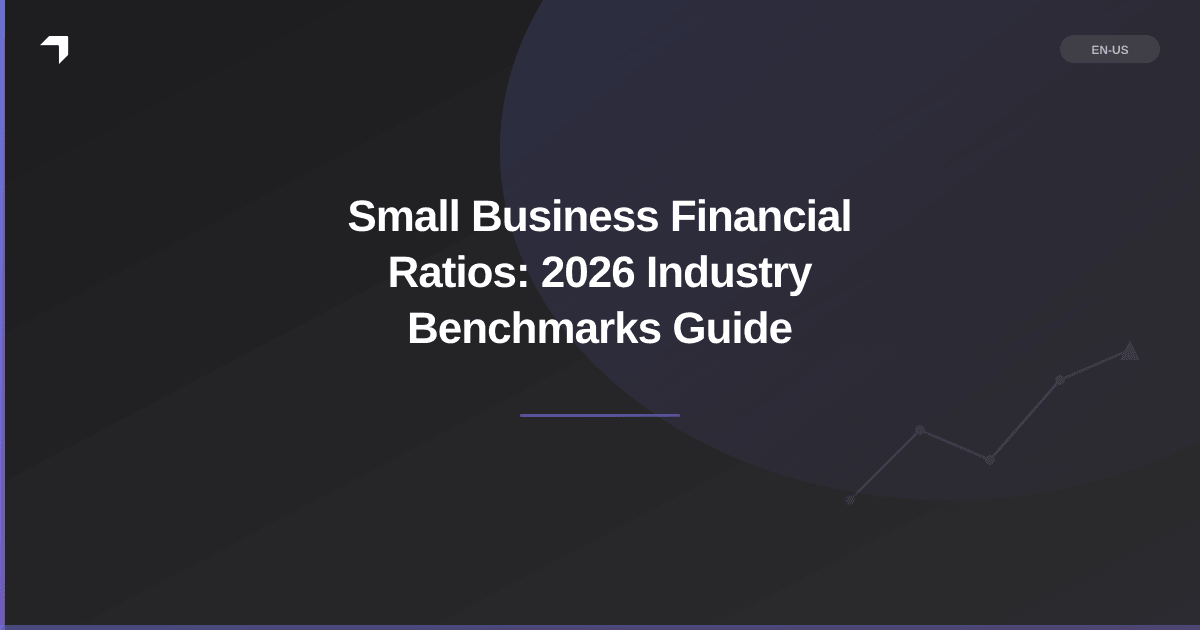 Small Business Financial Ratios: 2026 Industry Benchmarks Guide