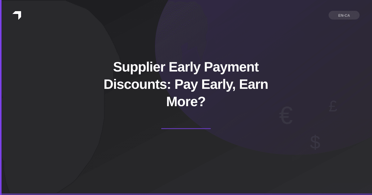 Supplier Early Payment Discounts: Pay Early, Earn More?