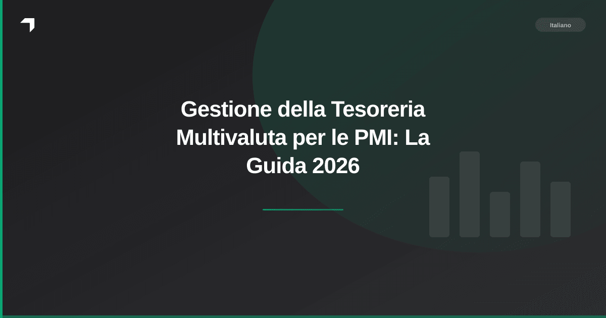 Gestione della Tesoreria Multivaluta per le PMI: La Guida 2026