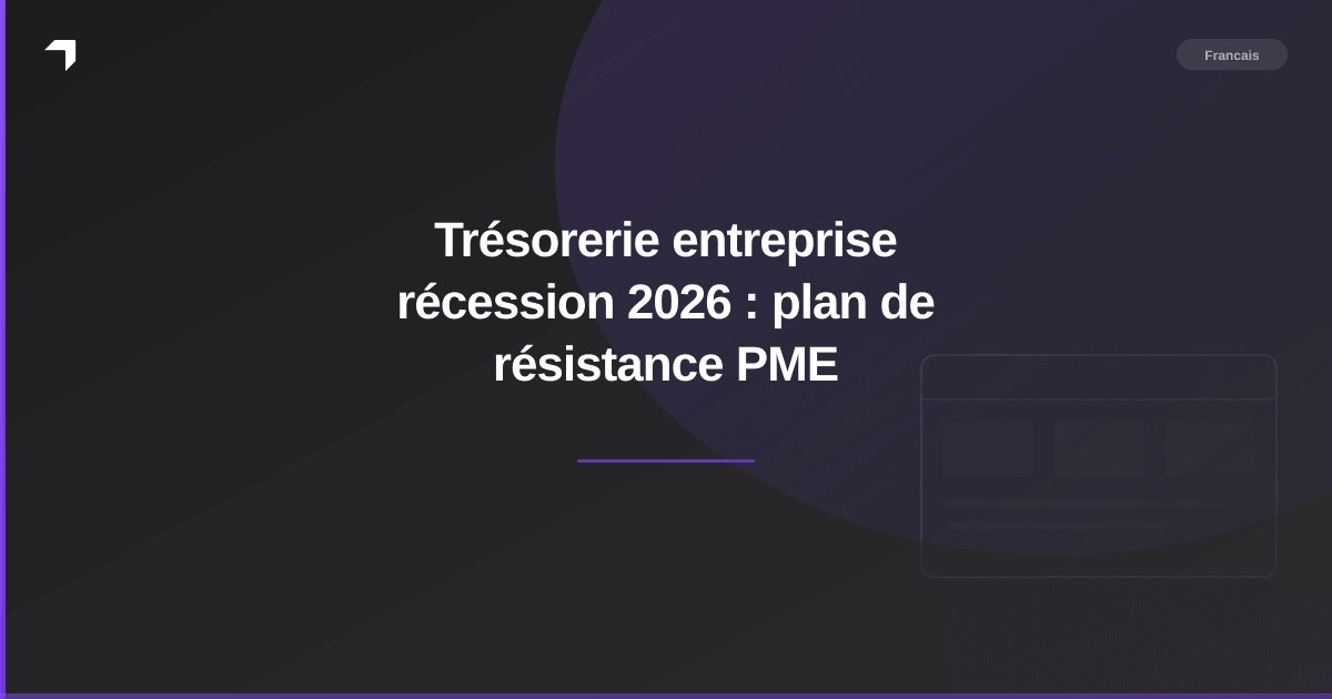 Trésorerie entreprise récession 2026 : plan de résistance PME
