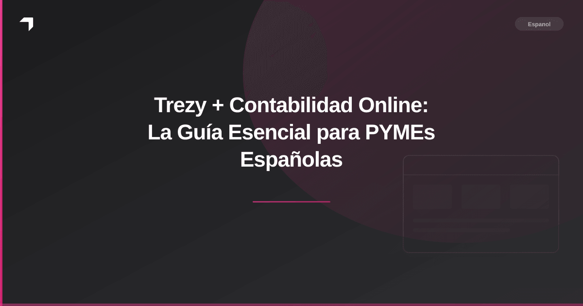 Trezy + Contabilidad Online: La Guía Esencial para PYMEs Españolas