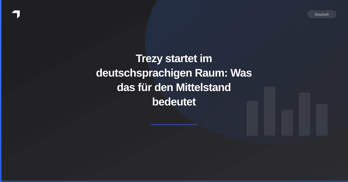 Trezy startet im deutschsprachigen Raum: Was das für den Mittelstand bedeutet
