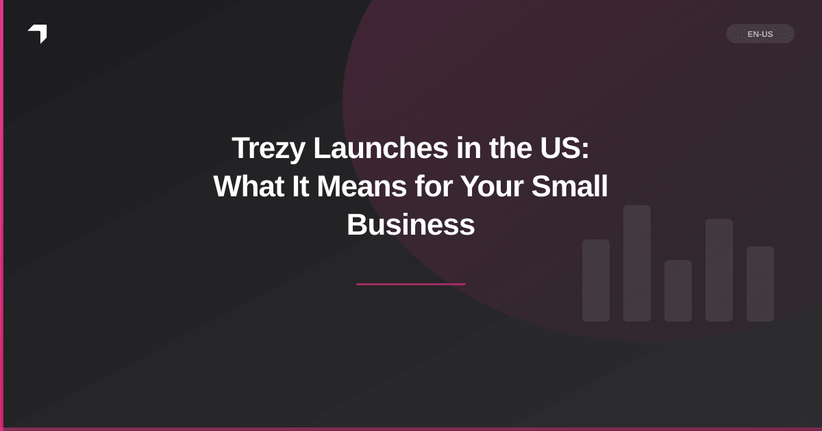 Trezy Launches in the US: What It Means for Your Small Business