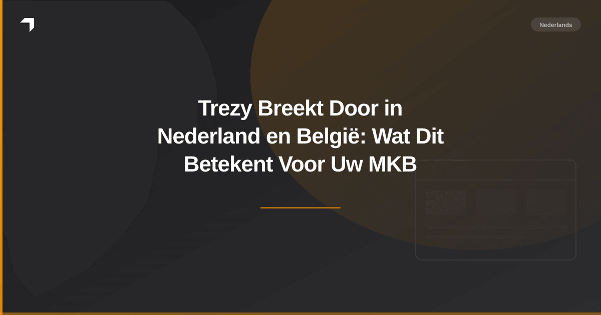 Trezy Breekt Door in Nederland en België: Wat Dit Betekent Voor Uw MKB