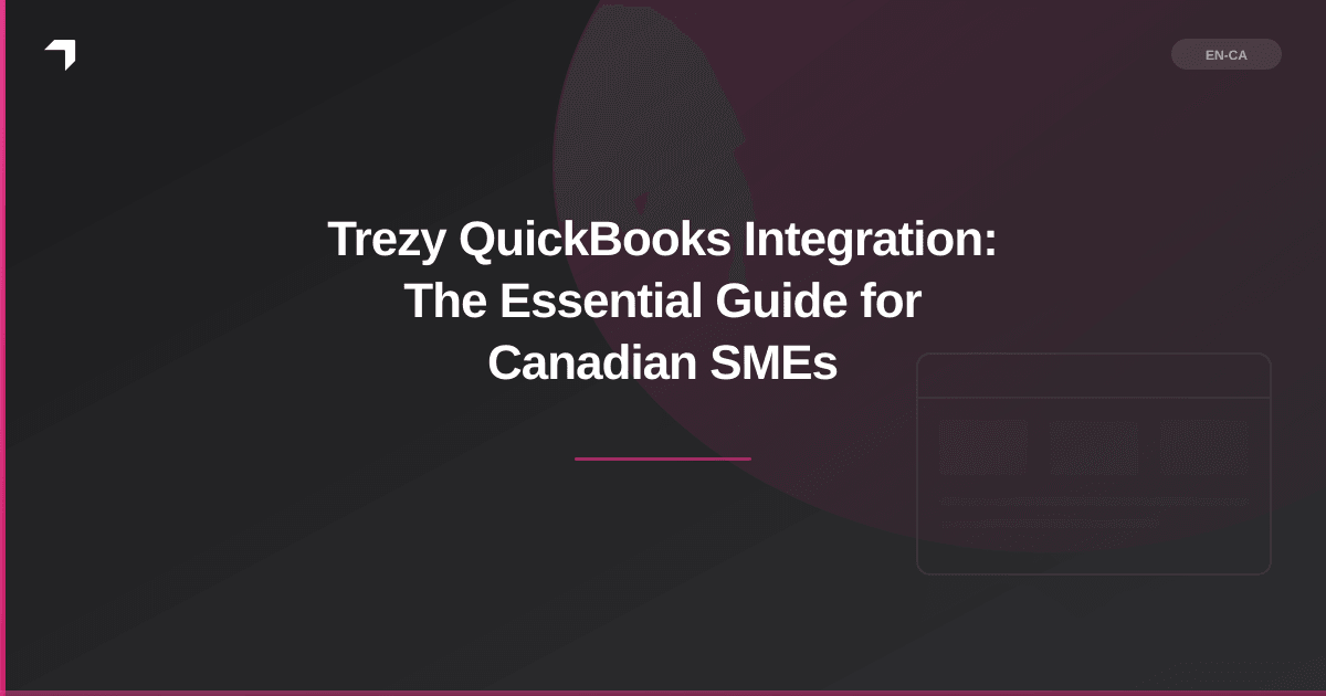 Trezy QuickBooks Integration: The Essential Guide for Canadian SMEs