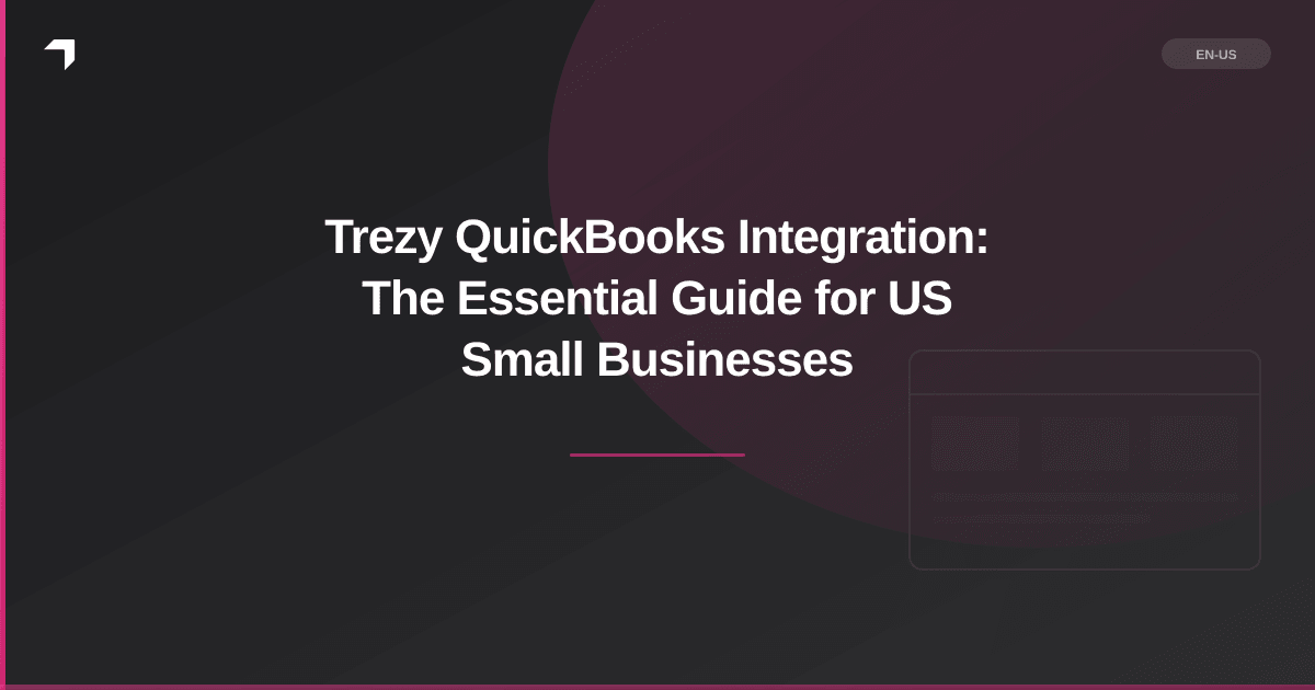 Trezy QuickBooks Integration: The Essential Guide for US Small Businesses