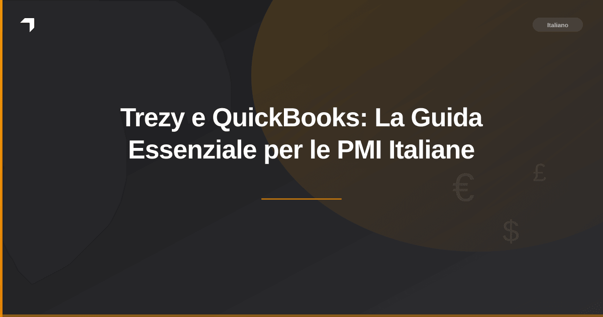 Trezy e QuickBooks: La Guida Essenziale per le PMI Italiane